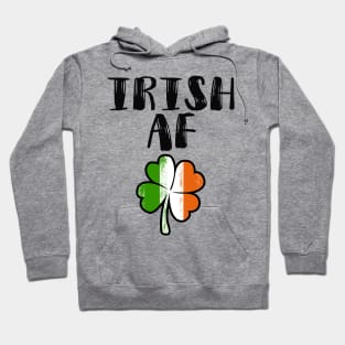 Irish AF Funny St Patrick Hoodie